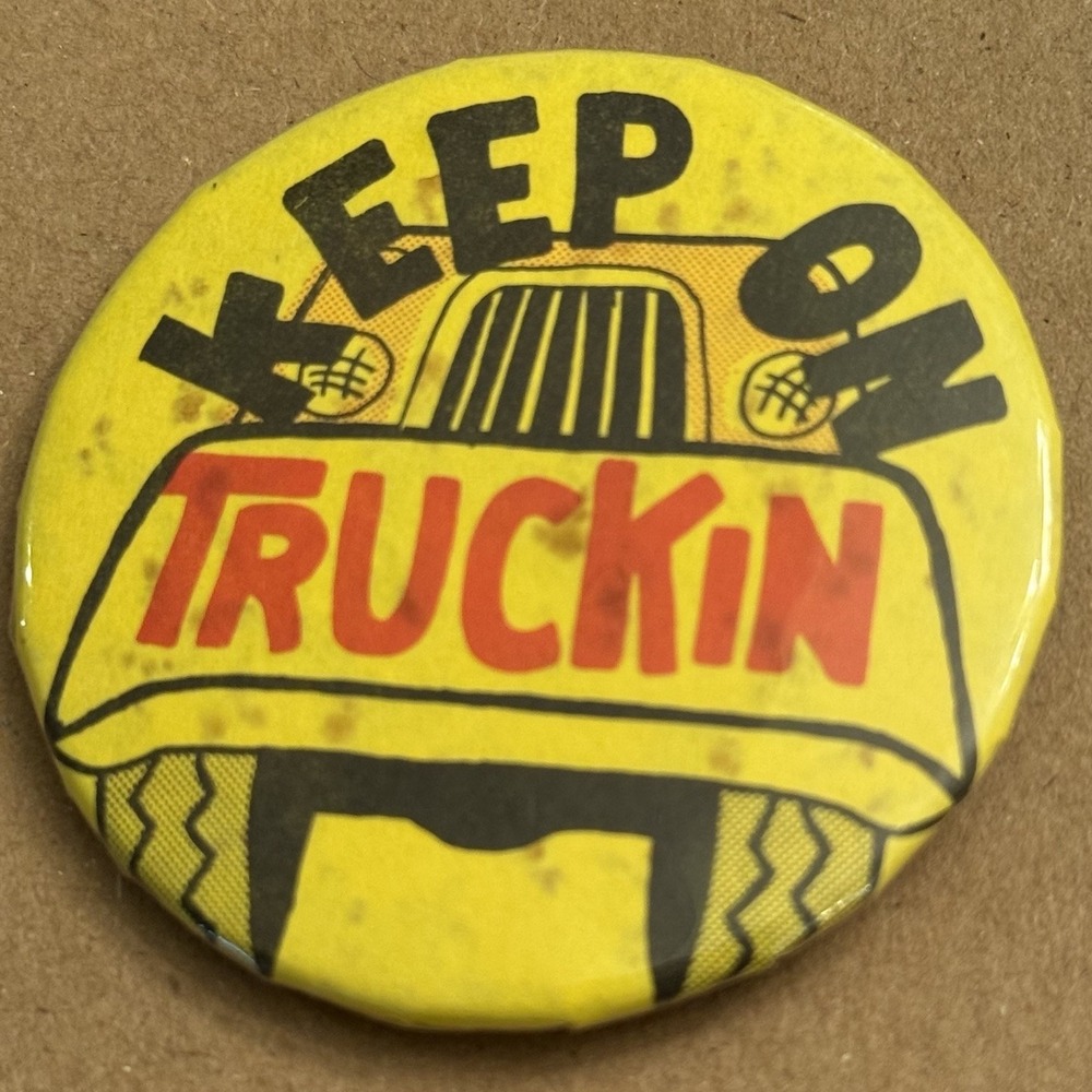 Keep On Truckin Semi Trailer Vintage Pinback Button Pin Round Circle